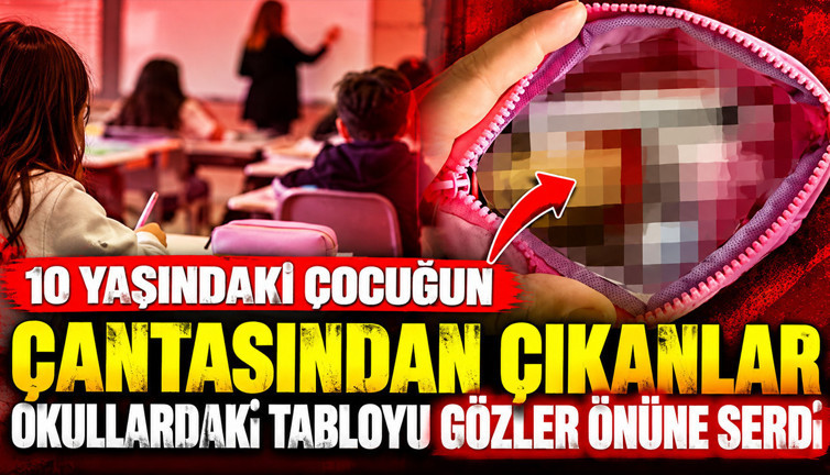 10 yaşındaki çocuğun çantasından çıkanlar okullardaki tabloyu gözler önüne serdi