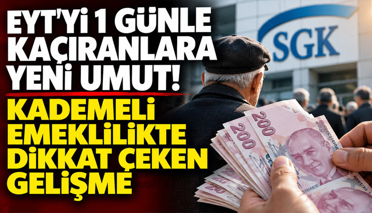 EYT'yi 1 günle kaçıranlara yeni umut: Kademeli emeklilikte dikkat çeken gelişme