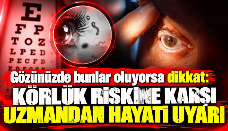 Gözde ışık çakmasına dikkat: Körlük riskine karşı uzmandan hayati uyarı