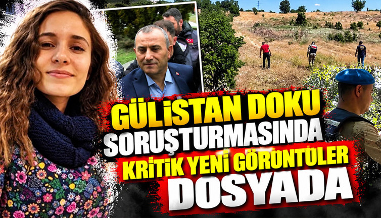 Gülistan Doku soruşturmasında yeni görüntüler dosyada