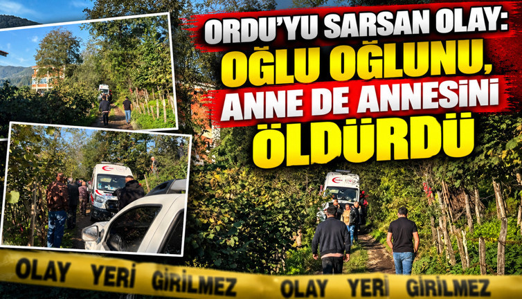 Ordu'yu sarsan olay: Oğlu oğlunu, anne de annesini öldürdü