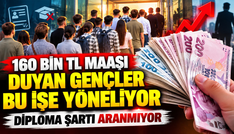 160 bin TL maaşı duyan gençler bu işe yöneliyor: Diploma şartı aranmıyor