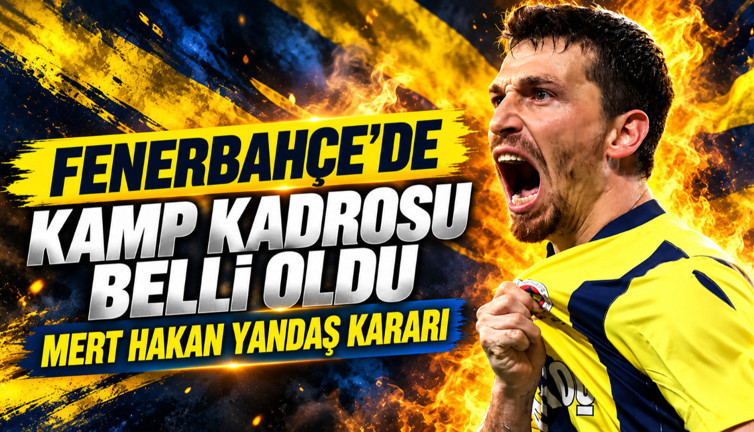 Fenerbahçe'nin kamp kadrosu belli oldu: Mert Hakan Yandaş kararı