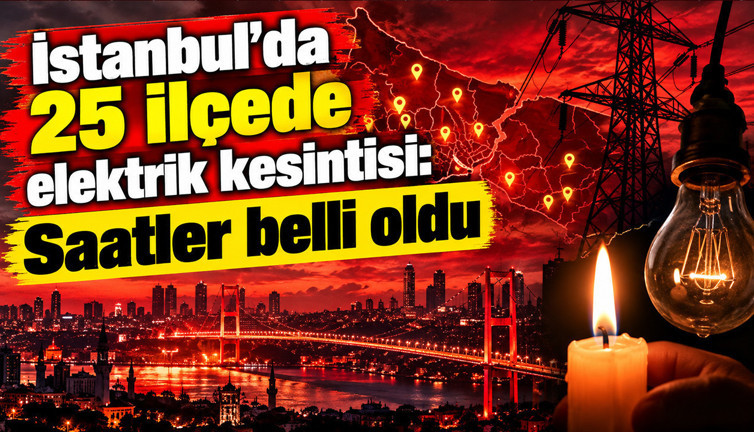 İstanbul’da 25 ilçede elektrik kesintisi: Saatler belli oldu