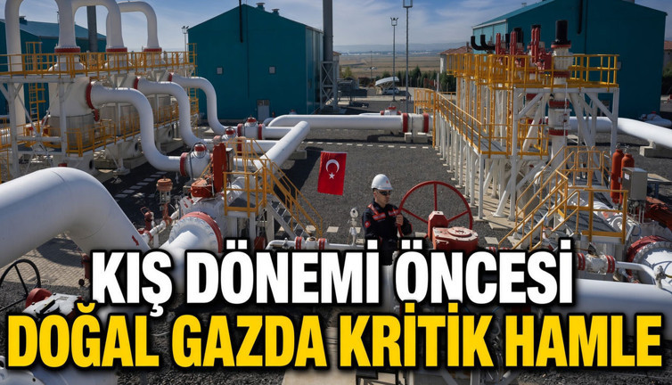 Kış dönemi öncesi doğal gazda kritik hamle