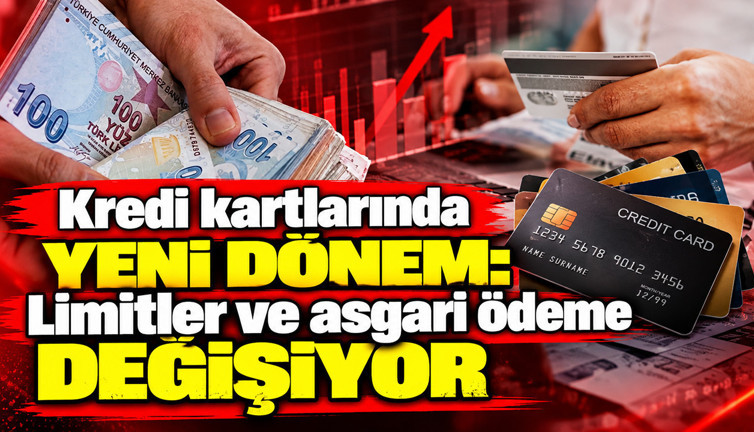 Kredi kartlarında yeni dönem: Limitler ve asgari ödeme değişiyor