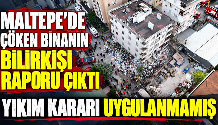 Maltepe'de çöken binanın bilirkişi ön raporu ortaya çıktı