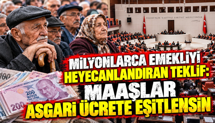 Milyonlarca emekliyi heyecanlandıran teklif: Maaşlar asgari ücrete eşitlensin