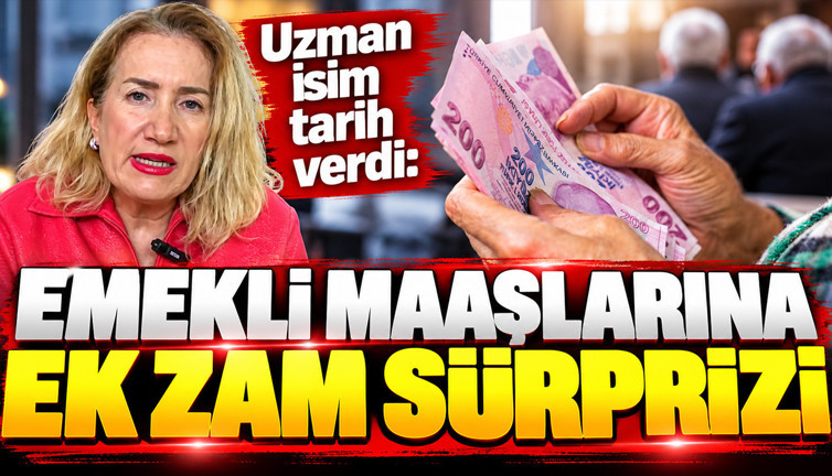 SGK uzmanı Dilek Ete tarih verdi: Emekli maaşlarına ek zam sürprizi