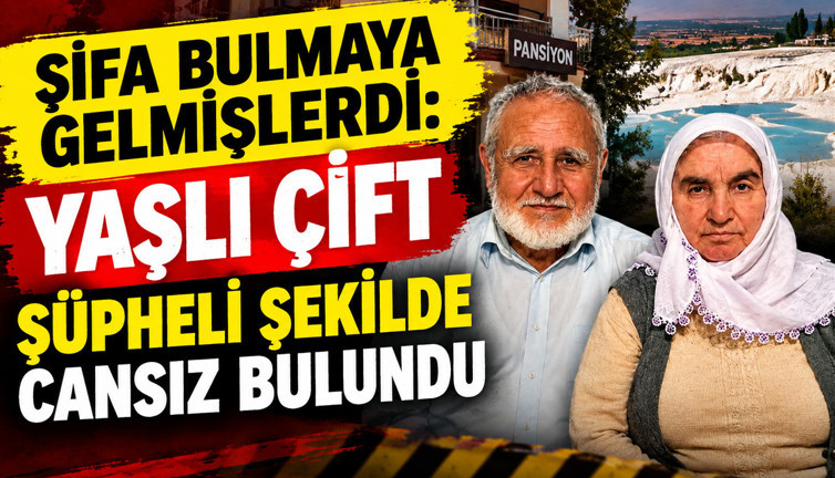 Şifa bulmaya gelmişlerdi: Yaşlı çift şüpheli şekilde cansız bulundu