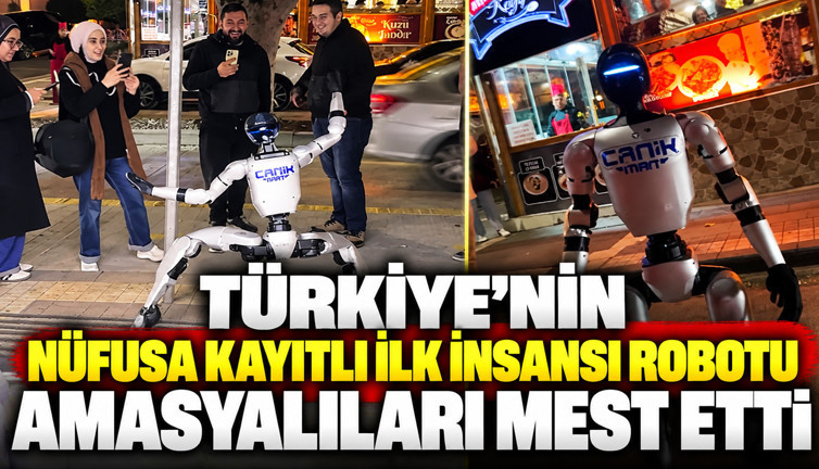 Türkiye'nin nüfusa kayıtlı ilk insansı robotu Amasyalıları mest etti
