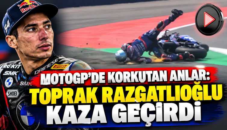 MotoGP'de korkutan anlar: Toprak Razgatlıoğlu kaza geçirdi