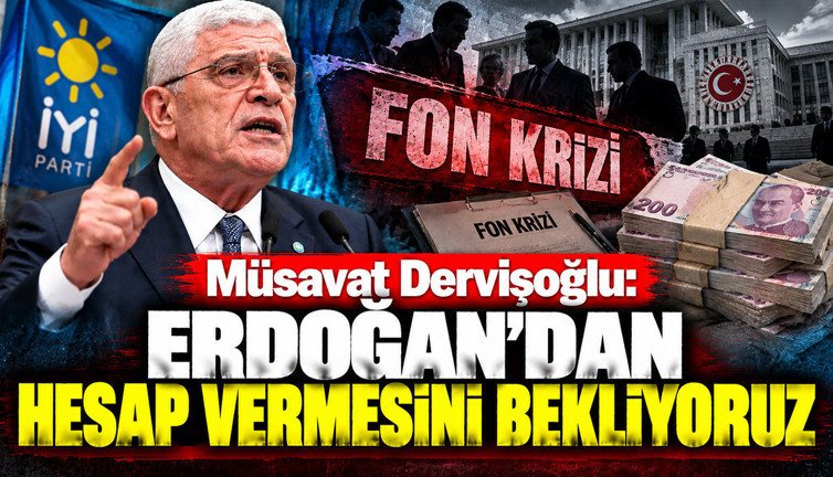 Müsavat Dervişoğlu: Erdoğan'dan hesap vermesini bekliyoruz