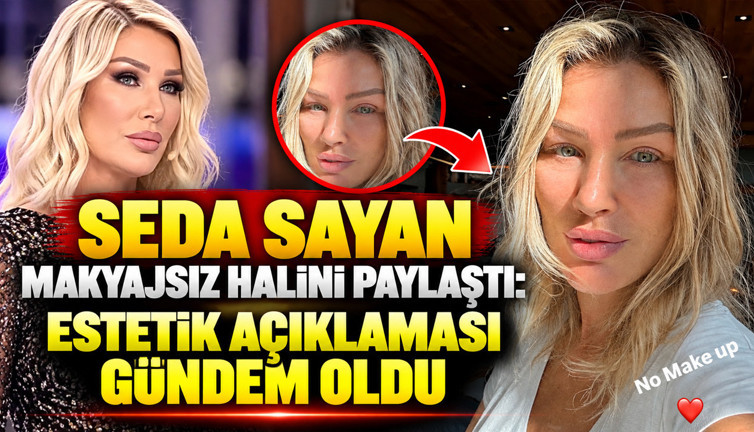 Seda Sayan makyajsız halini paylaştı: Estetik açıklaması gündem oldu
