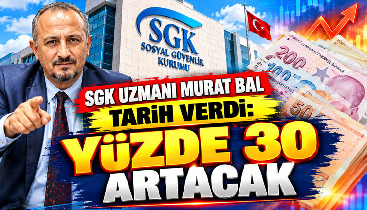 SGK uzmanı Murat Bal tarih verdi: Yüzde 30 artacak