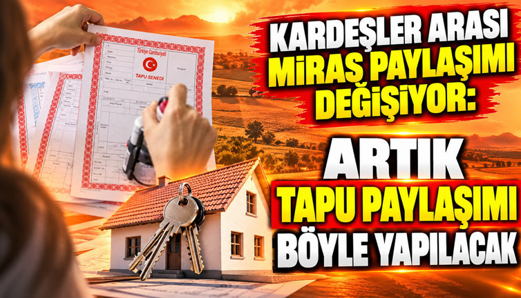 Tapuda kardeşler arası miras düğümü: Noter zorunluluğu kalkıyor mu?