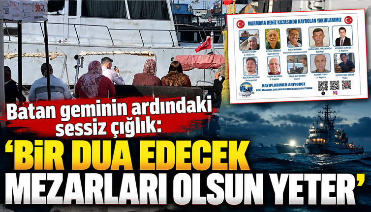Batan geminin ardındaki sessiz çığlık: ‘Bir dua edecek mezarları olsun yeter’