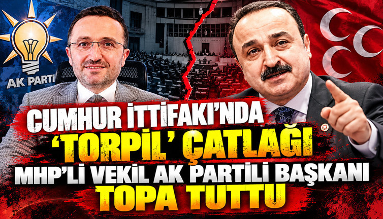 Cumhur İttifakı'nda ‘Torpil’ çatlağı: MHP’li vekil AK Partili başkanı topa tuttu