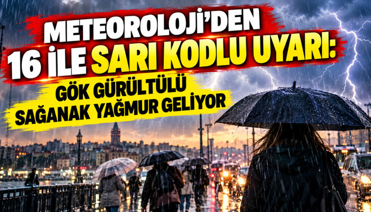 Meteoroloji'den 16 ile sarı kodlu uyarı: Gök gürültülü sağanak yağmur geliyor