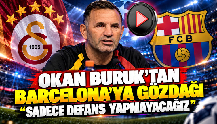Okan Buruk'tan Barcelona'ya gözdağı: "Sadece defans yapmayacağız"