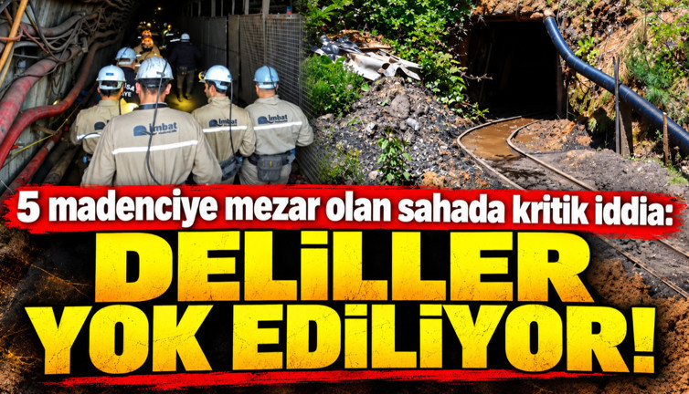 5 madenciye mezar olan sahada kritik iddia: "Deliller yok ediliyor"