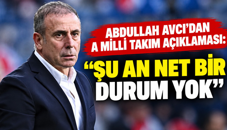 Abdullah Avcı'dan A Milli Takım açıklaması: "Şu an net bir durum yok"