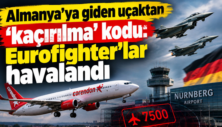 Almanya’ya giden uçaktan ‘kaçırılma’ kodu: Eurofighter’lar havalandı