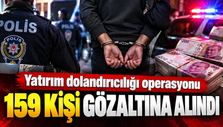 Bakan Gürlek açıkladı: 159 kişi gözaltına alındı