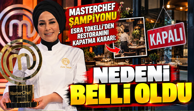 MasterChef şampiyonu Esra Tokelli’den restoranını kapatma kararı: Nedeni belli oldu