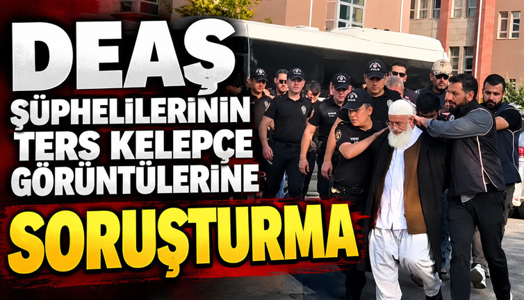 DEAŞ şüphelilerinin ters kelepçe görüntülerine soruşturma
