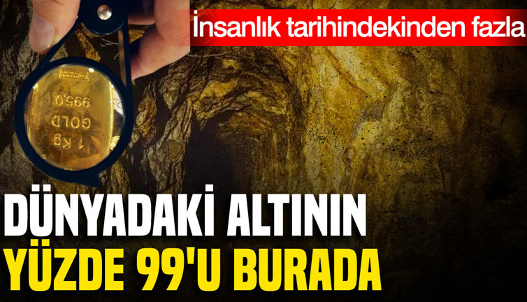 Dünyadaki altının yüzde 99'u dünyanın çekirdeğinde mi?