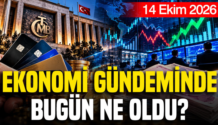 Fon, kredi kartı ve piyasalar: Ekonomi gündeminde bugün ne oldu? ( 14 Ekim 2026)