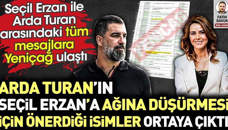 Arda Turan'ın Seçil Erzan'a ağına düşürmesi için önerdiği ünlü isimler ortaya çıktı. Tüm mesajlara Yeniçağ ulaştı