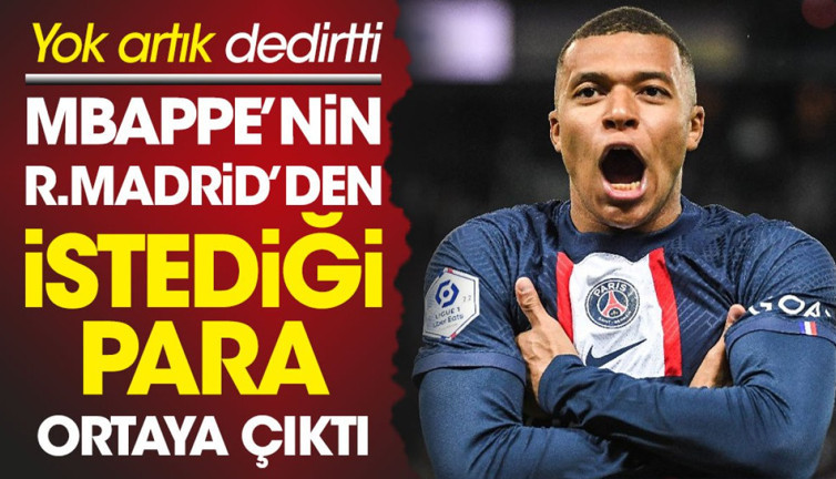 Yok artık Mbappe! Real Madrid'den istediği para ortaya çıktı