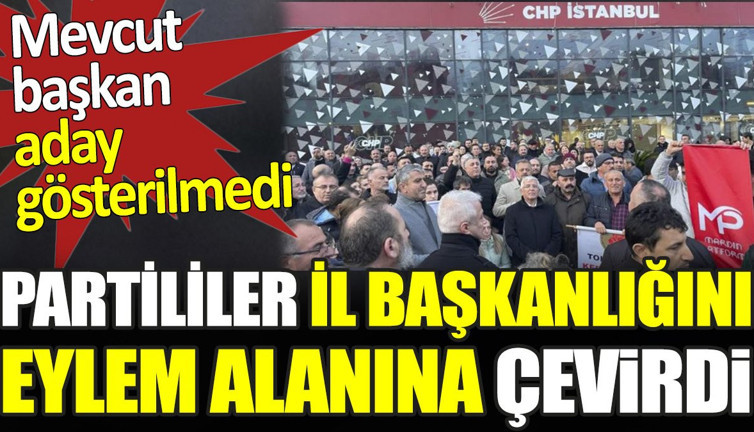 Mevcut başkan aday gösterilmedi. Partililer il başkanlığını eylem alanına çevirdi