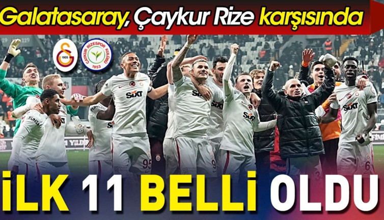 Galatasaray Çaykur Rizespor karşısında. İlk 11 belli oldu. Okan Buruk'tan flaş karar (08 Mart 2024)