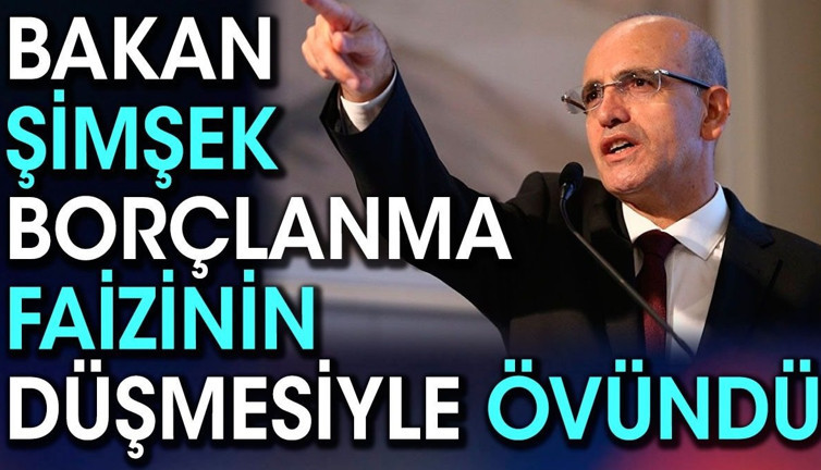 Bakan Şimşek borçlanma faizinin düşmesiyle övündü