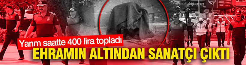 Ehramın altından sanatçı çıktı: Yarım saatte 400 lira topladı - Resim: 1