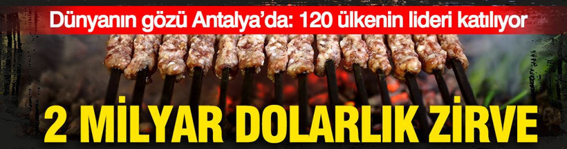 Dünyanın gözü Antalya’da olacak: Zirveye yöresel lezzetler damga vuracak: 2 milyar dolar - Resim: 1
