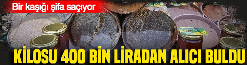 Bir kaşığı şifa saçıyor: Kilosu tam 400 bin liradan alıcı buldu - Resim: 1
