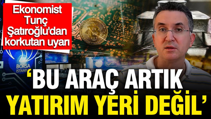 Ekonomist Tunç Şatıroğlu'ndan korkutan uyarı: Burası artık yatırım yeri değil - Resim: 1