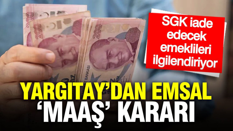 Yargıtay’dan emsal ‘maaş’ kararı: SGK iade edecek, emeklileri ilgilendiriyor - Resim: 1