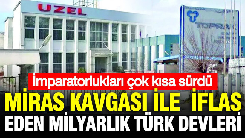 Miras kavgası milyarlık Türk devlerini iflas ettirdi - Resim: 1