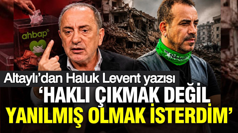Fatih Altaylı’dan Haluk Levent yazısı: 'Haklı çıkmak değil, yanılmış olmak isterdim' - Resim: 1