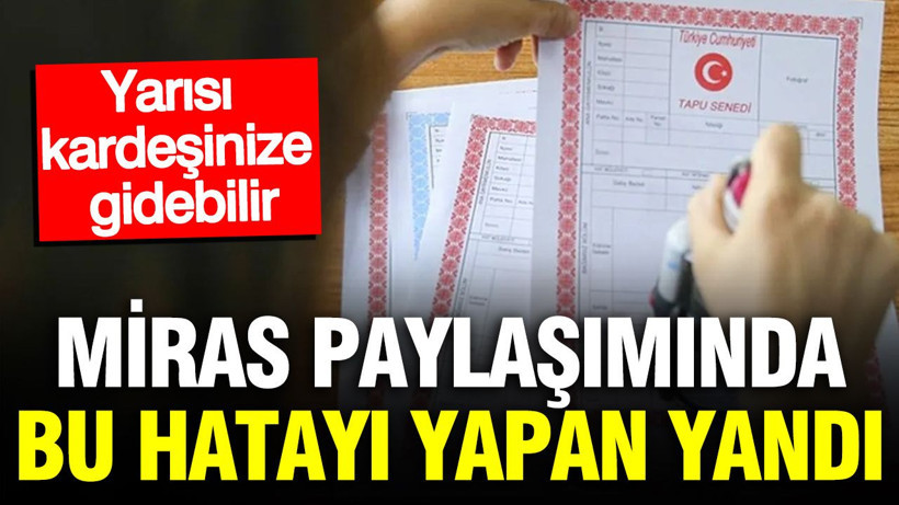 Miras paylaşımında büyük yanılgı: Evinizin yarısı kardeşine gidebilir - Resim: 1