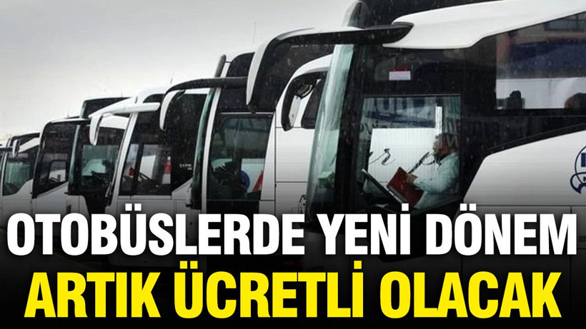 Şehirlerarası otobüslerde bir dönem sona eriyor: Artık ücretli olacak - Resim: 1