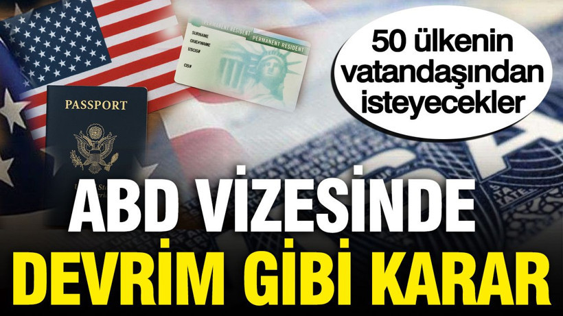ABD vizesinde devrim gibi karar: 50 ülkenin vatandaşından isteyecekler - Resim: 1