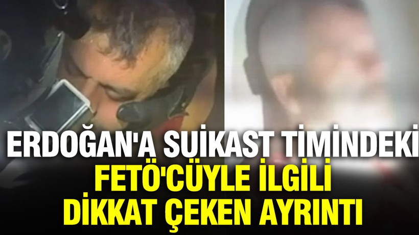 Erdoğan'a suikast timindeki FETÖ'cüyle ilgili dikkat çeken ayrıntı - Resim: 1