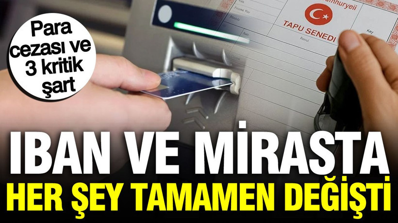 IBAN ve miras paylaşımında yeni dönem: Para cezası ve 3 kritik şart - Resim: 1