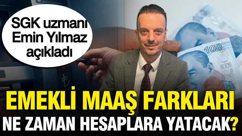 SGK Uzmanı Emin Yılmaz emekli maaş zam farklarının yatacağı tarihi açıkladı - Resim: 1